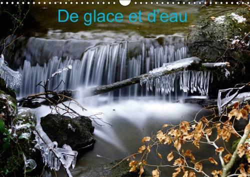 De glace et d'eau 2016: Photos de l'eau(Calvendo Nature)