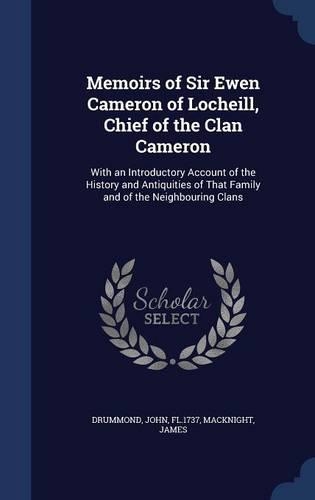 Memoirs of Sir Ewen Cameron of Locheill, Chief of the Clan Cameron