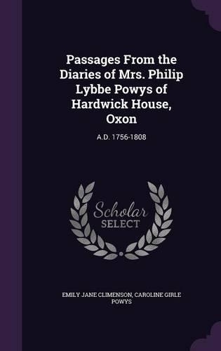 Passages from the Diaries of Mrs. Philip Lybbe Powys of Hardwick House, Oxon