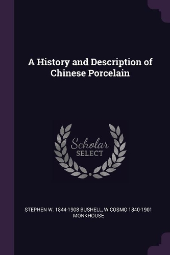 A History and Description of Chinese Porcelain