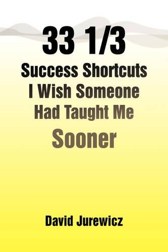 33 1/3 Success Shortcuts I Wish Someone Had Taught Me Sooner: (English)