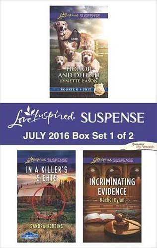 Harlequin Love Inspired Suspense July 2016 - Box Set 1 of 2: Honor and Defend\In a Killer's Sights\Incriminating Evidence