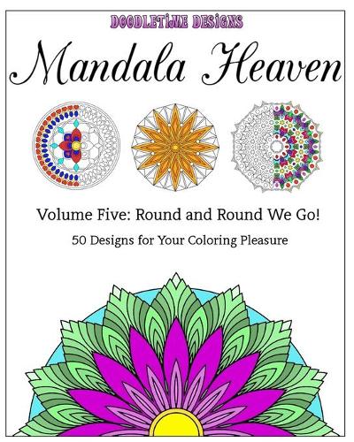 Round and Round We Go!: 50 Designs for Your Coloring Pleasure(5 Mandala Heaven)