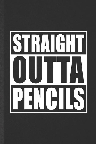 Straight Outta Pencils