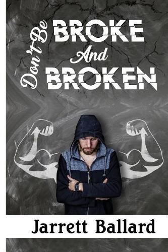 Don't Be Broke and Broken