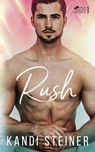 Rush: A New Adult College Romance(1 Palm South University)