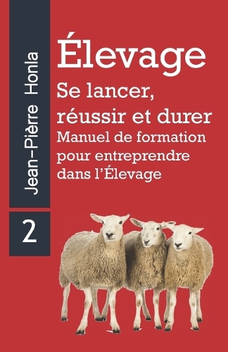 Élevage - Se Lancer, Réussir Et Durer