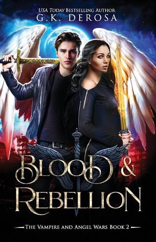 Blood & Rebellion: The Vampire and Angel Wars Book 2(Vampire and Angel Wars)