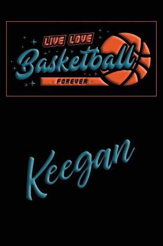 Live Love Basketball Forever Keegan