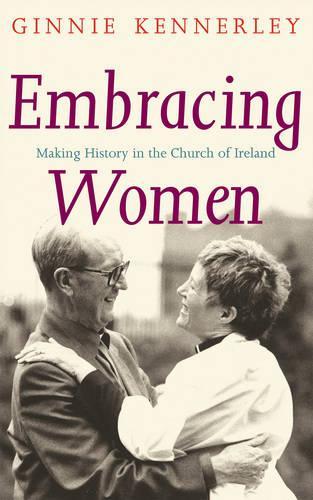 Embracing Women: Making History in the Church of Ireland