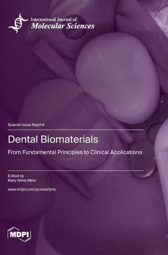 Dental Biomaterials: From Fundamental Principles to Clinical Applications