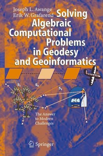 Solving Algebraic Computational Problems in Geodesy and Geoinformatics: The Answer to Modern Challenges