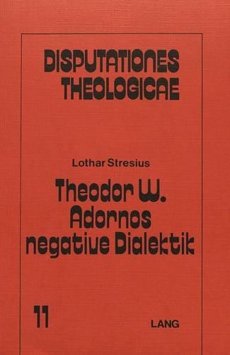 Theodor W. Adornos Negative Dialektik