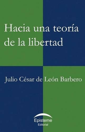 Hacia Una Teoría de la Libertad