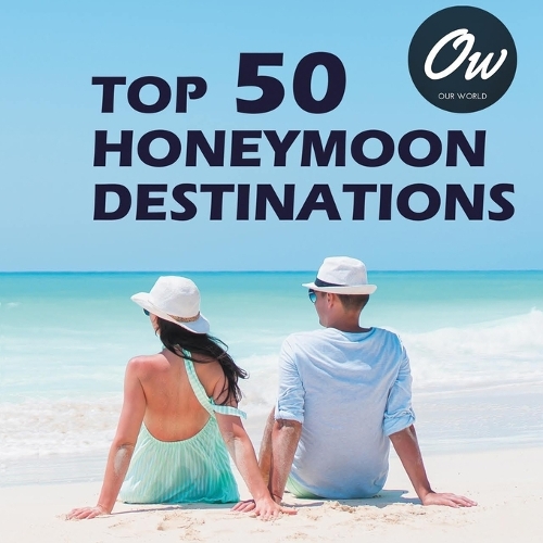 Top 50 Honeymoon Destinations