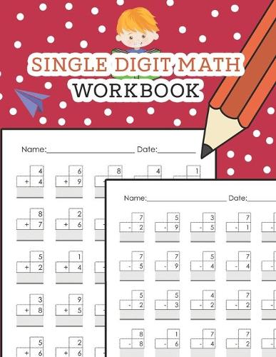 Single Digit Math Workbook: One Page A Day Math Single Digit Addition and Subtraction Problem Workbook for Prek to 1st Grade Students