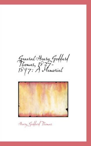 General Henry Goddard Thomas, 1837-1897: A Memorial(English)