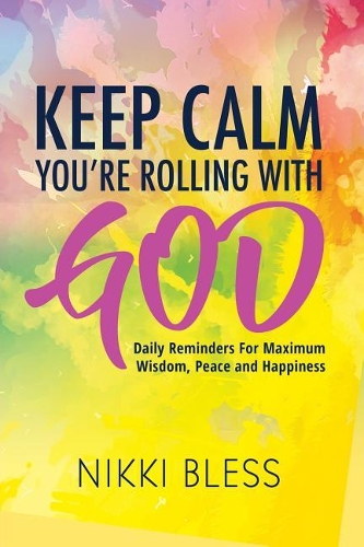 Keep Calm, You're Rolling with God: Daily Reminders For Maximum Wisdom, Peace and Happiness(English)