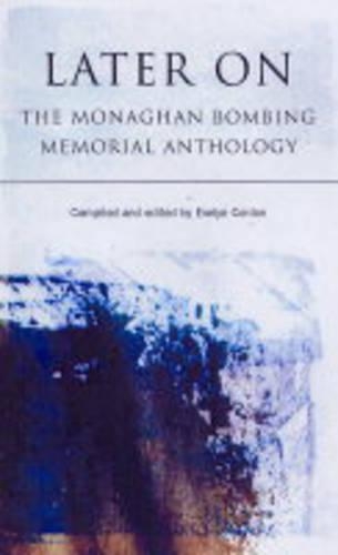 Later on: The Monaghan Bombing Memorial Anthology