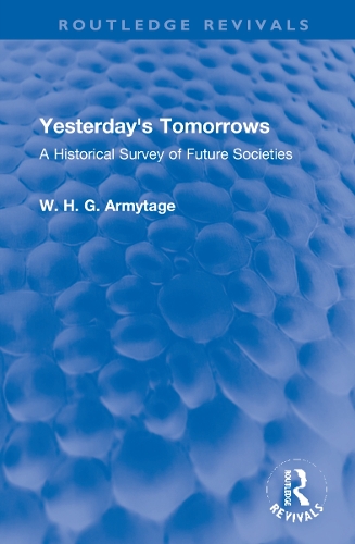 Yesterday's Tomorrows: A Historical Survey of Future Societies(Routledge Revivals)