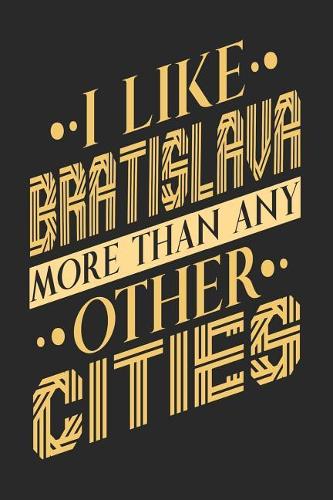 I Like Bratislava More Than Any Other Cities