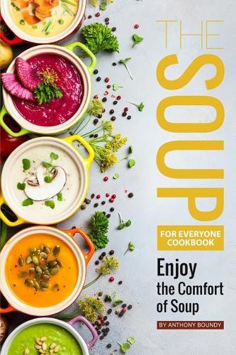 The Soup for Everyone Cookbook