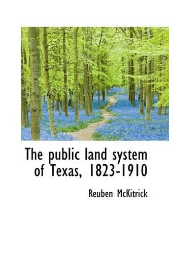 The public land system of Texas, 1823-1910