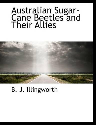 Australian Sugar-Cane Beetles and Their Allies: (English)