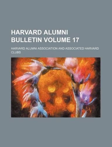 Harvard Alumni Bulletin Volume 17