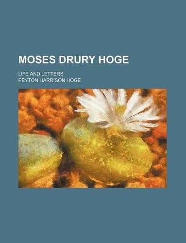 Moses Drury Hoge; Life and Letters: (English)