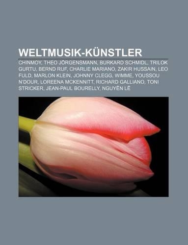 Weltmusik-Kunstler: Chinmoy, Theo Jorgensmann, Burkard Schmidl, Trilok Gurtu, Bernd Ruf, Charlie Mariano, Zakir Hussain, Leo Fuld, Marlon Klein(German)