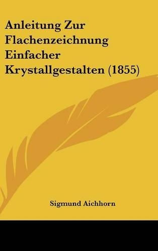 Anleitung Zur Flachenzeichnung Einfacher Krystallgestalten (1855)