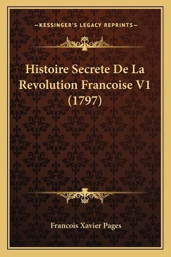 Histoire Secrete De La Revolution Francoise V1 (1797)