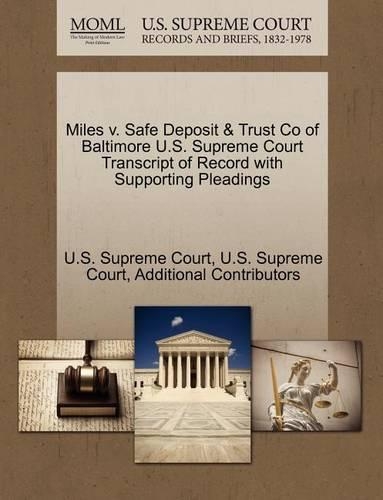 Miles V. Safe Deposit & Trust Co of Baltimore U.S. Supreme Court Transcript of Record with Supporting Pleadings: (English)
