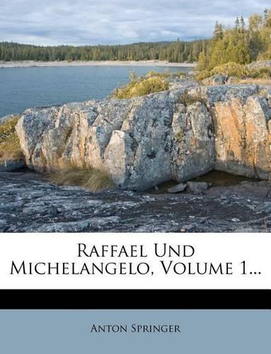 Raffael Und Michelangelo, Volume 1...