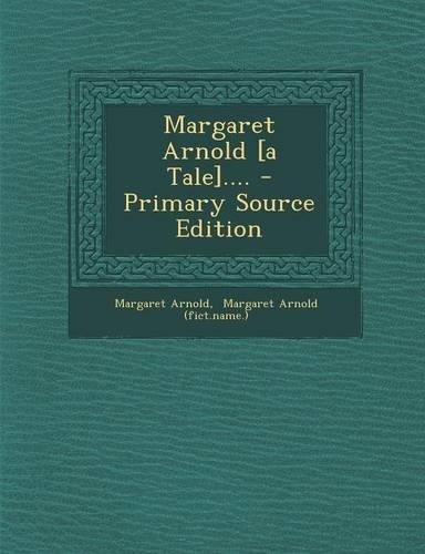 Margaret Arnold [A Tale]....