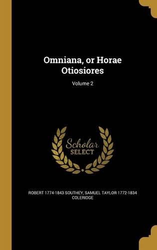 Omniana, or Horae Otiosiores; Volume 2