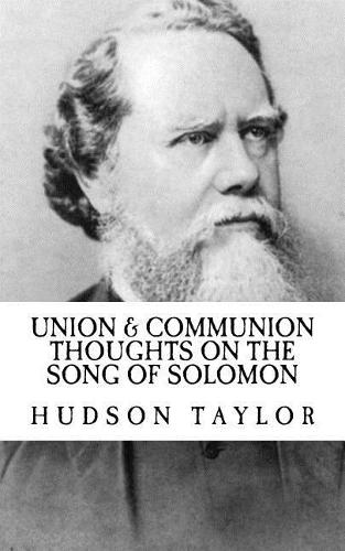 Hudson Taylor: Union & Communion Thoughts on the Song of Solomon {Revival Press}