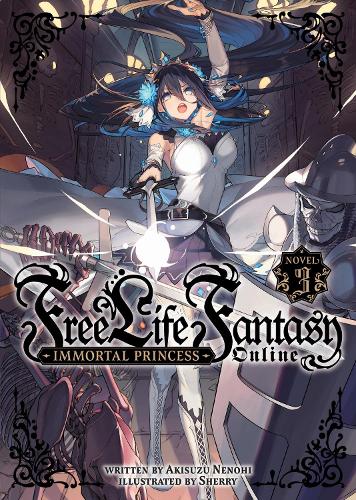 Free Life Fantasy Online: Immortal Princess (Light Novel) Vol. 3: (3 Free Life Fantasy Online: Immortal Princess (Light Novel))