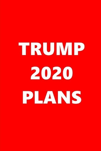 2020 Weekly Planner Trump 2020 Plans Text Red White 134 Pages: 2020 Planners Calendars Organizers Datebooks Appointment Books Agendas