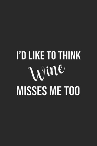 I'd like to think Wine Misses Me too