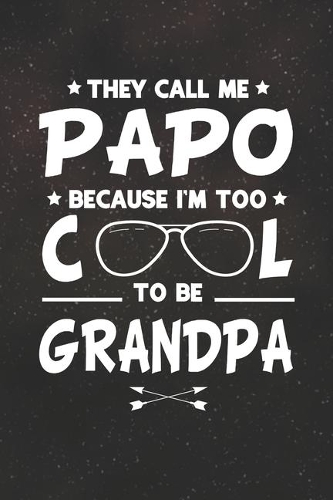 They Call Me Papo Because I'm Too Cool To Be Grandpa