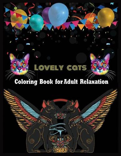 LOVELY CATS Coloring Book for Adult Relaxation: Stress Relieving Designs for Adults Relaxation
