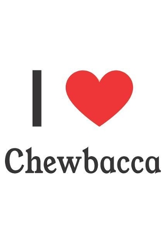 I Love Chewbacca