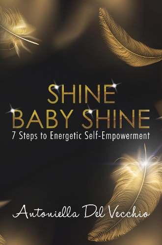 Shine Baby Shine: 7 Steps to Energetic Self-Empowerment