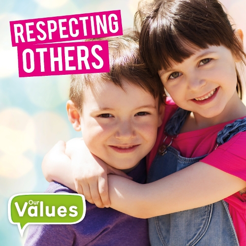Respecting Others: (Our Values)