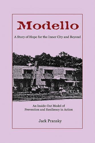 Modello: A Story of Hope for the Inner City and Beyond: An Inside-Out Model of Prevention and Resiliency in Action