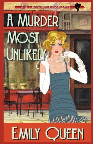 A Murder Most Unlikely: A 1920's Murder Mystery(5 Mrs. Lillywhite Investigates)