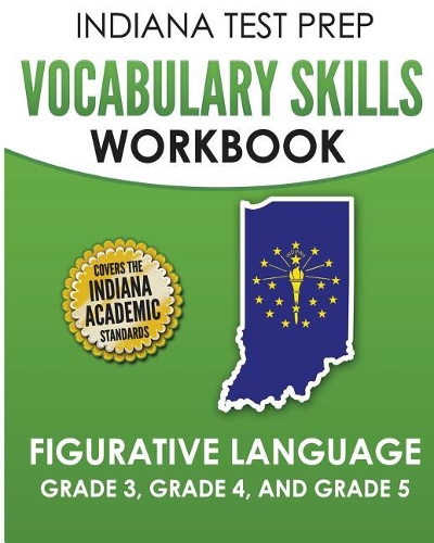 Indiana Test Prep Vocabulary Skills Workbook Figurative Language Grade 3, Grade 4, and Grade 5