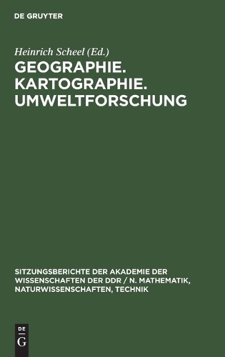 Geographie. Kartographie. Umweltforschung: Edgar Lehmann Zum 75. Geburtstag(1980 Sitzungsberichte der Akademie der Wissenschaften der Ddr / N. Mathematik, Naturwissenschaften, Techn)
